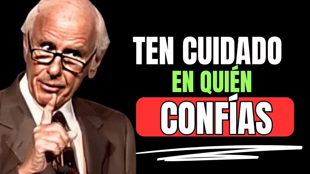 TEN CUIDADO EN QUIÉN CONFÍAS - Discurso Motivacional Jim Rohn