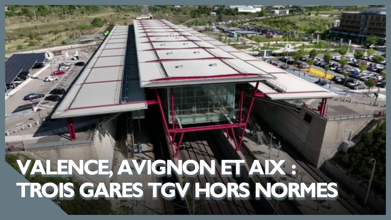 Valence, Avignon et Aix : trois gares TGV hors normes ont poussé comme des champignons !