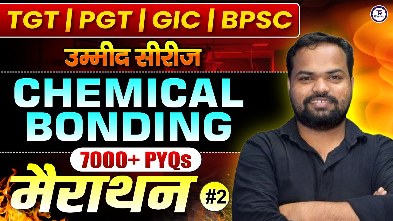 Chemical Bonding Marathon -2 | 7000+ PYQs | TGT PGT GIC BPSC Assistant Professor