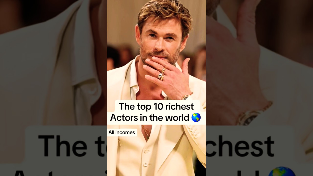 Top 10 Richest actors in the world 2025