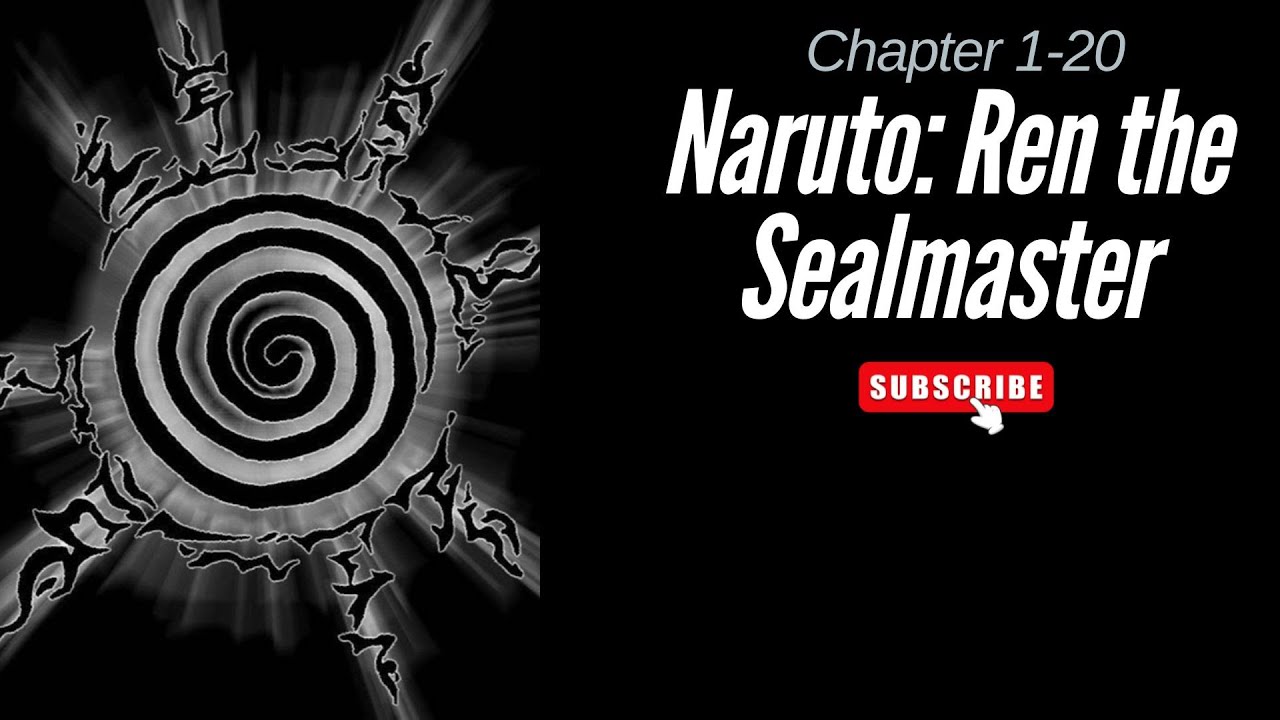 (Chapter 1-20) Naruto: Ren the Sealmaster
