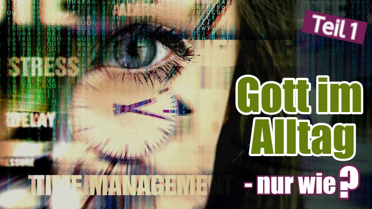 Gott im Alltag - nur wie? (1)