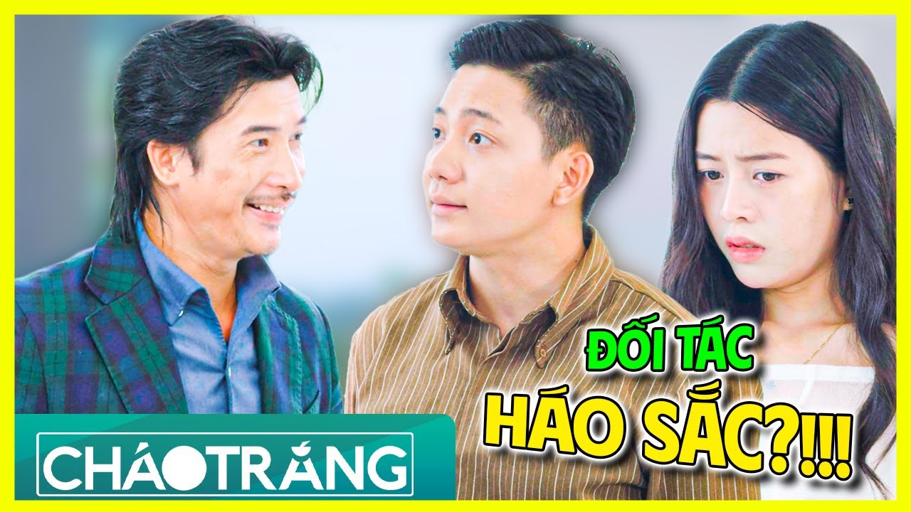 Đối T&aacute;c H&Aacute;O SẮC, Th&iacute;ch ĐỤNG CHẠM?!!! | Ch&aacute;o Trắng | Phim Việt Nam 2025