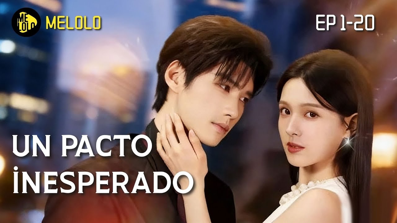 【Melolo】 Un pacto inesperado - Episodios 1-20