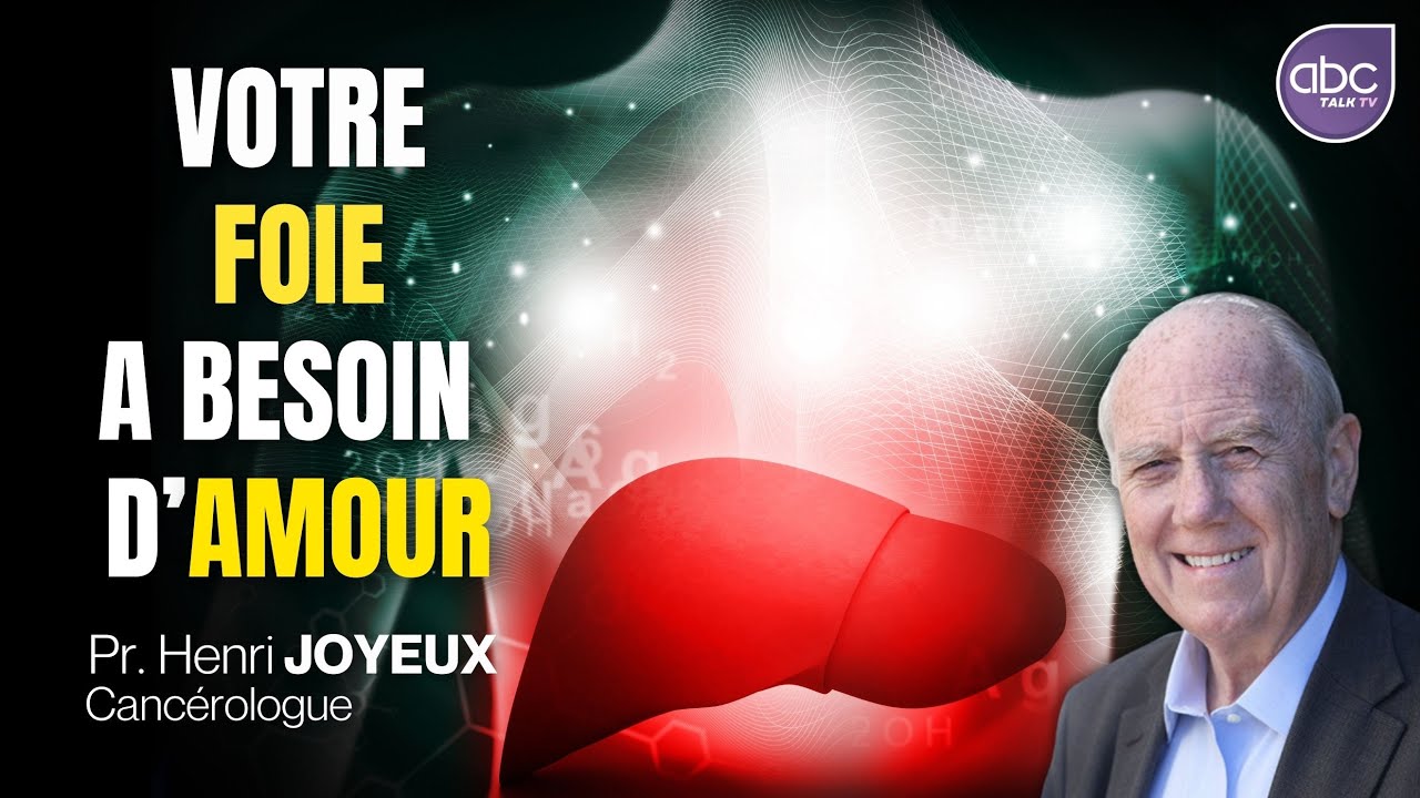 Pr Henri JOYEUX - Votre FOIE a BESOIN D'AMOUR !!!