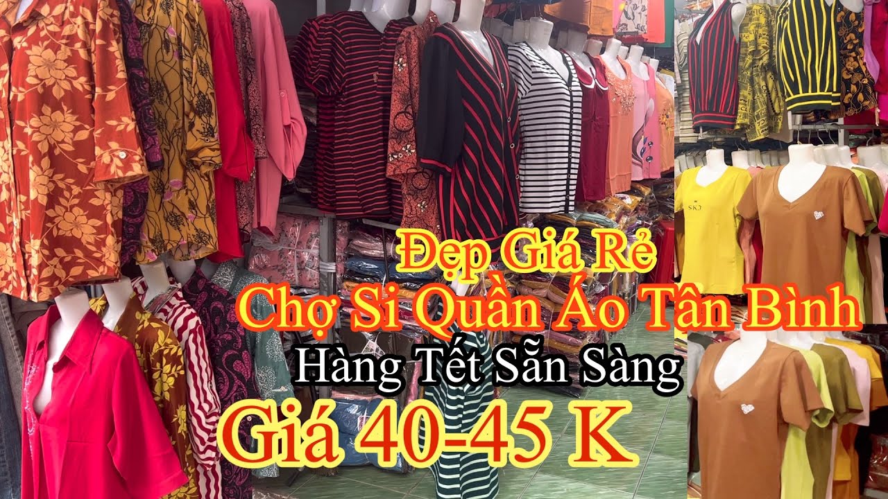 Chợ Sỉ Quần Áo Tân Bình Hàng Tết Mẫu Mới Đẹp Giá Rẻ 35k-40k-45k…