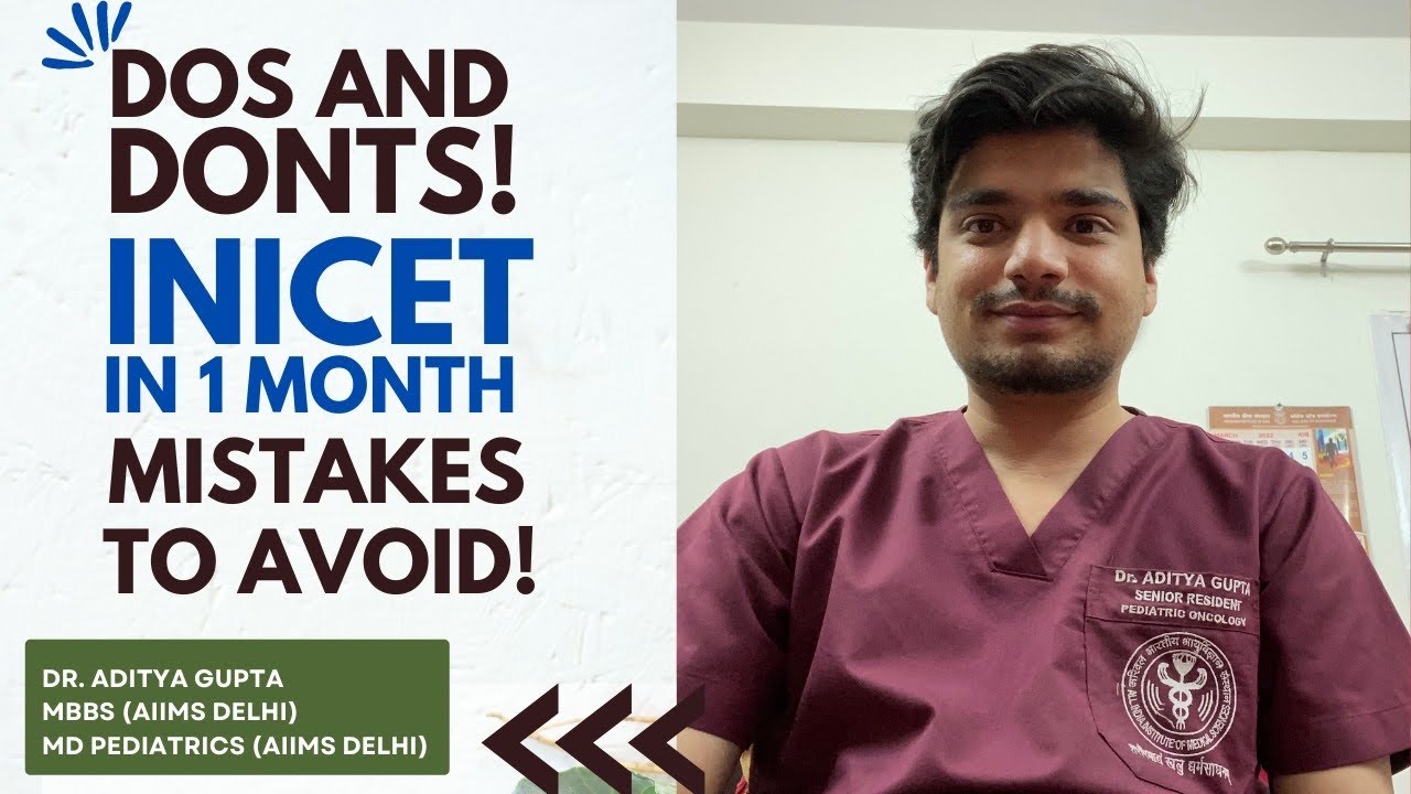 DO&rsquo;s and DONTs - Mistakes to avoid - INICET in 1 month!