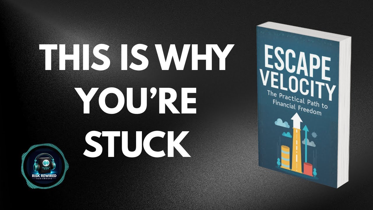 Escape Velocity: The Practical Path to Financial Freedom | This is why you are stuck | Audiobook