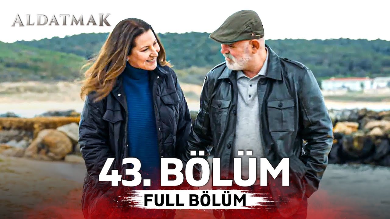 Aldatmak 43. Bölüm