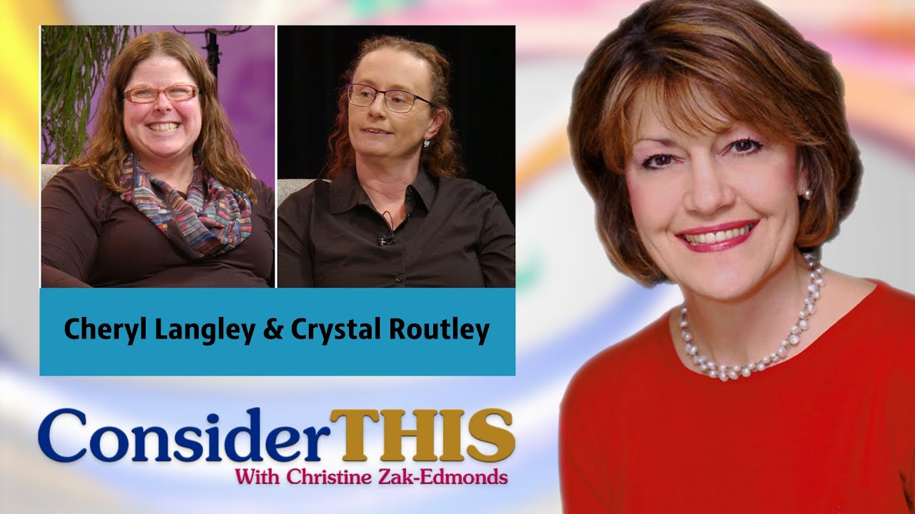 Cheryl Langley & Crystal Routley | Consider This with Christine Zak-Edmonds | 539