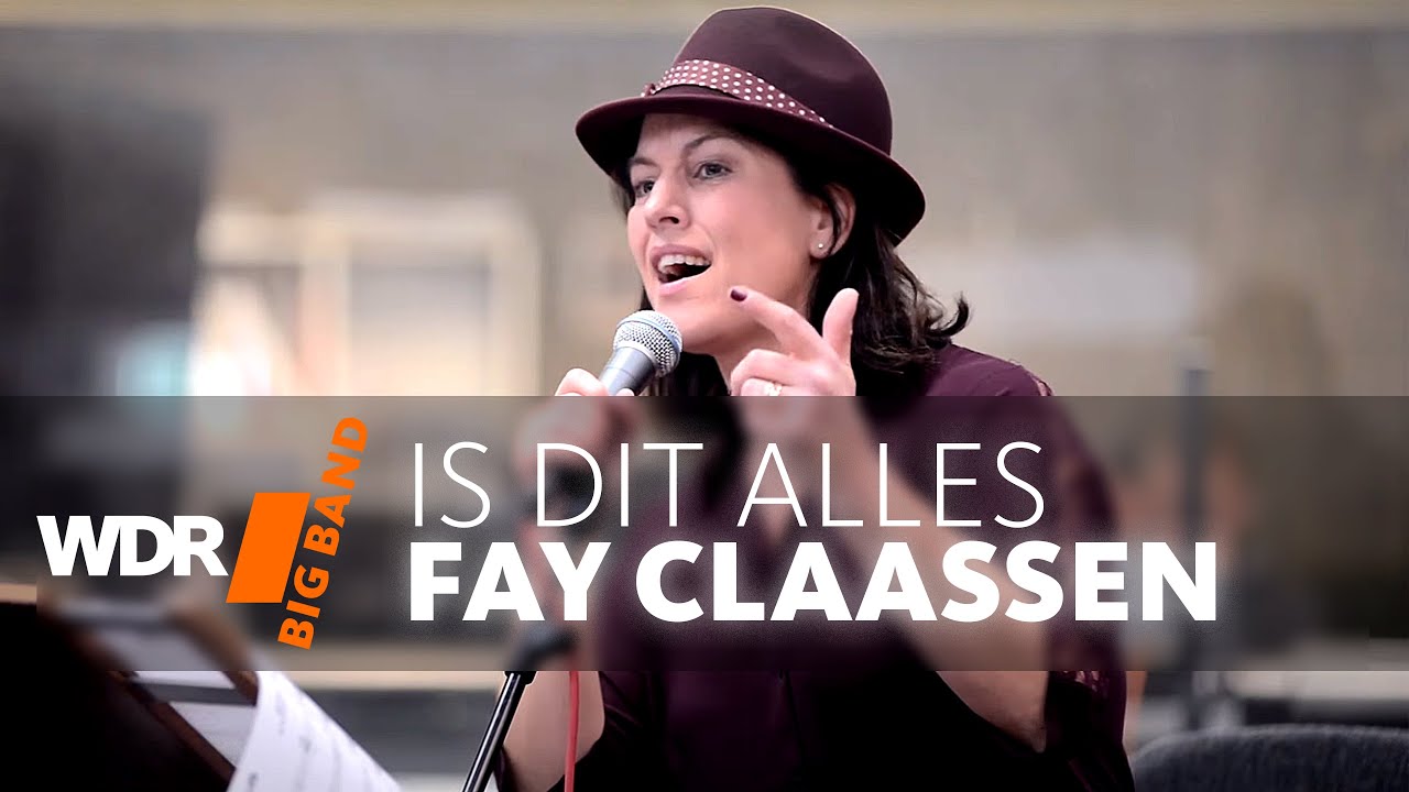 Fay Claassen c Биг-Бэндoм ВДР  - Is Dit Alles |  WDR BIG BAND