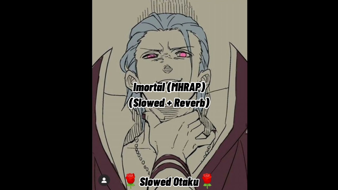 Imortal-MHRAP (Slowed + Reverb) 🌹Slowed Otaku🌹
