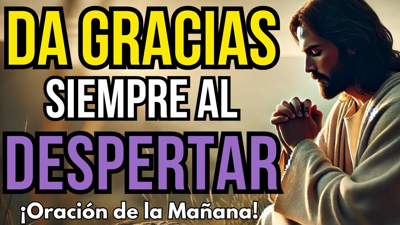 Empieza tu Día Agradeciendo a Dios 🙏 | Oración Matutina de Gratitud y Paz