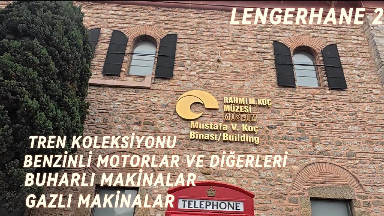 LENGERHANE 2  RAHMİ KOÇ MÜZESİ