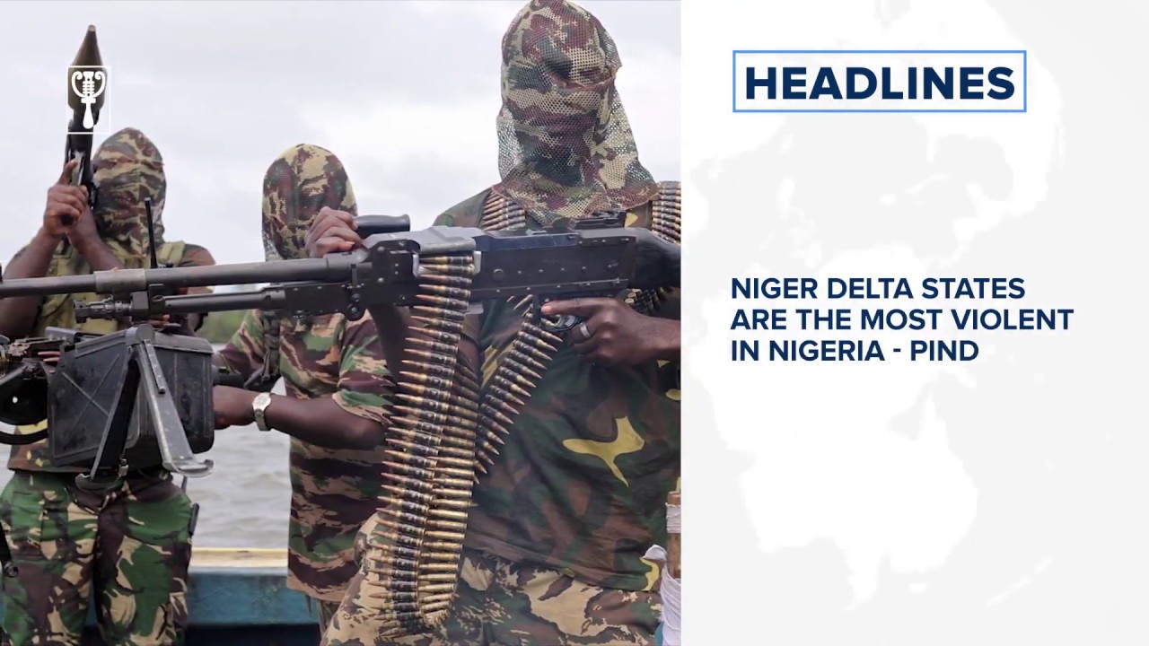 Tomorrow's News Today: Niger Delta states are the most violent in Nigeria - PIND⁣⁣ and many more