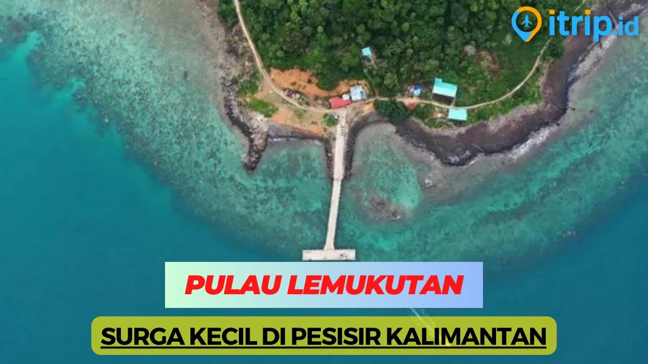Pulau Lemukutan, Pulau Indah nan Mempesona di Bengkayang