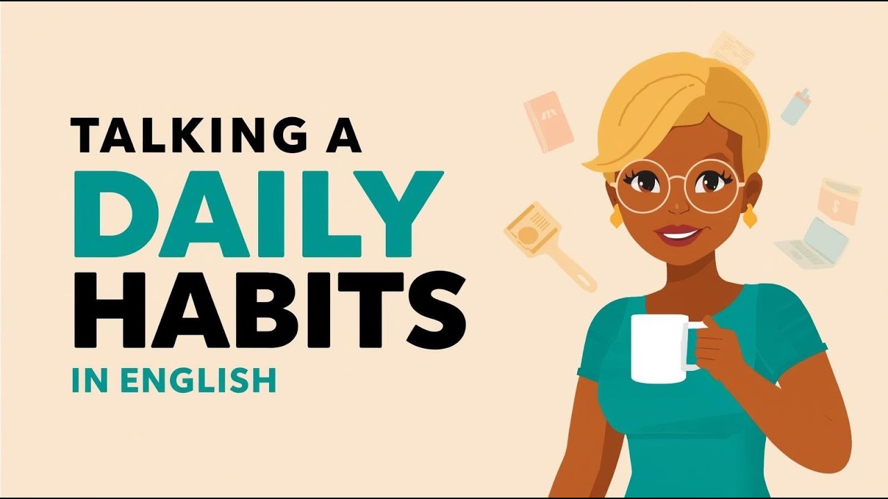 Daily Habits in English: Learn to Talk About Your Day Naturally || English Podcast for Beginners
