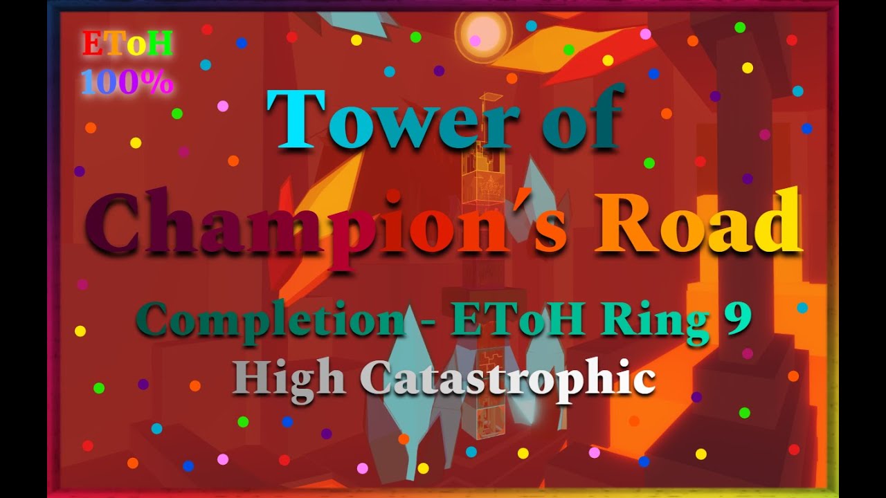 (EToH 100%) Tower of Champion's Road COMPLETION!!! (HIGH CATASTROPHIC)