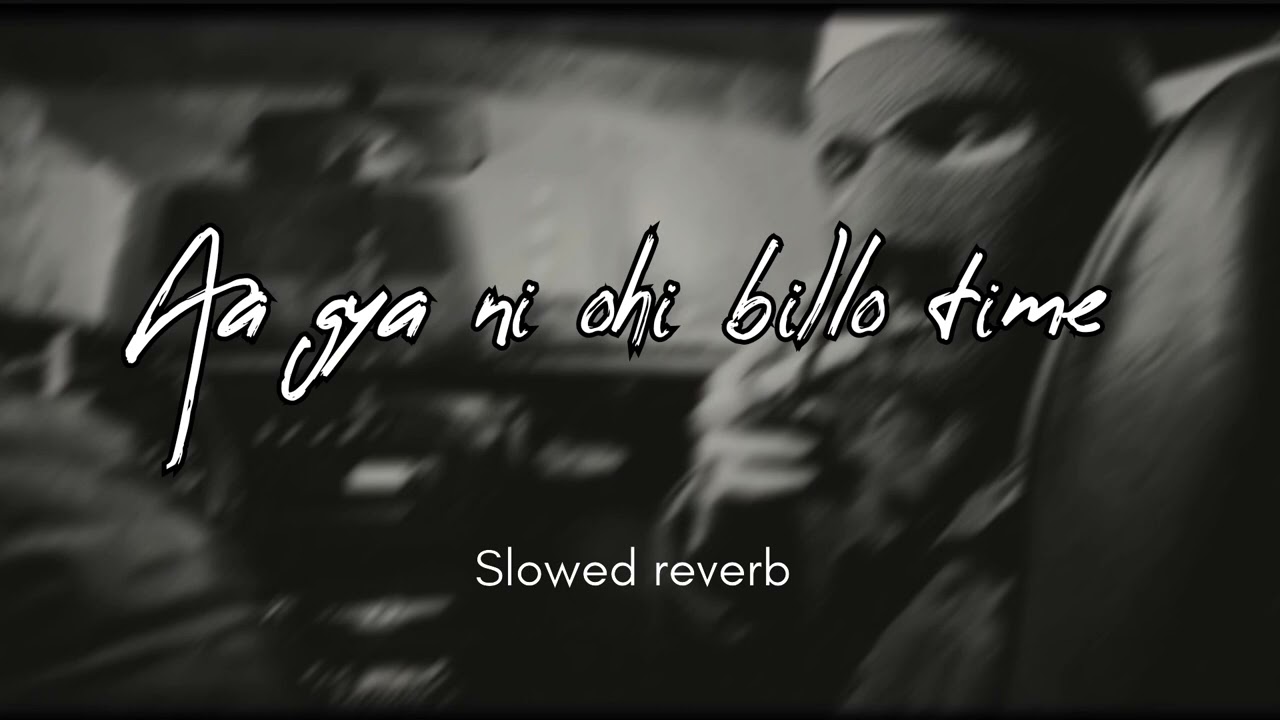 Aa gya ni ohi billo time slowed reverb||Deep jandu||Sidhu moosewala||#slowedandreverb