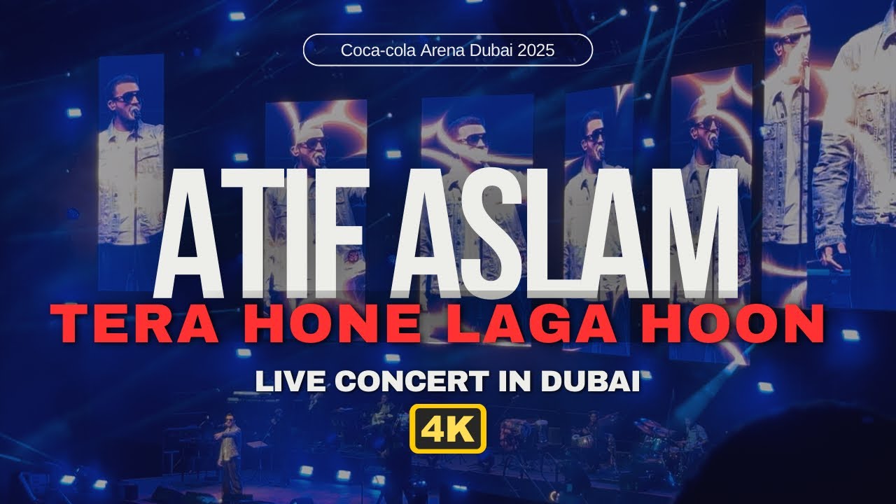 Tera Hone Laga Hoon Live - Atif Aslam Concert at Coca-cola Arena Dubai 2025 4K