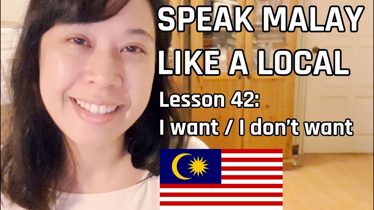 Speak Malay Like a Local - Lesson 42 : I want / I don't want (Creating Sentences)