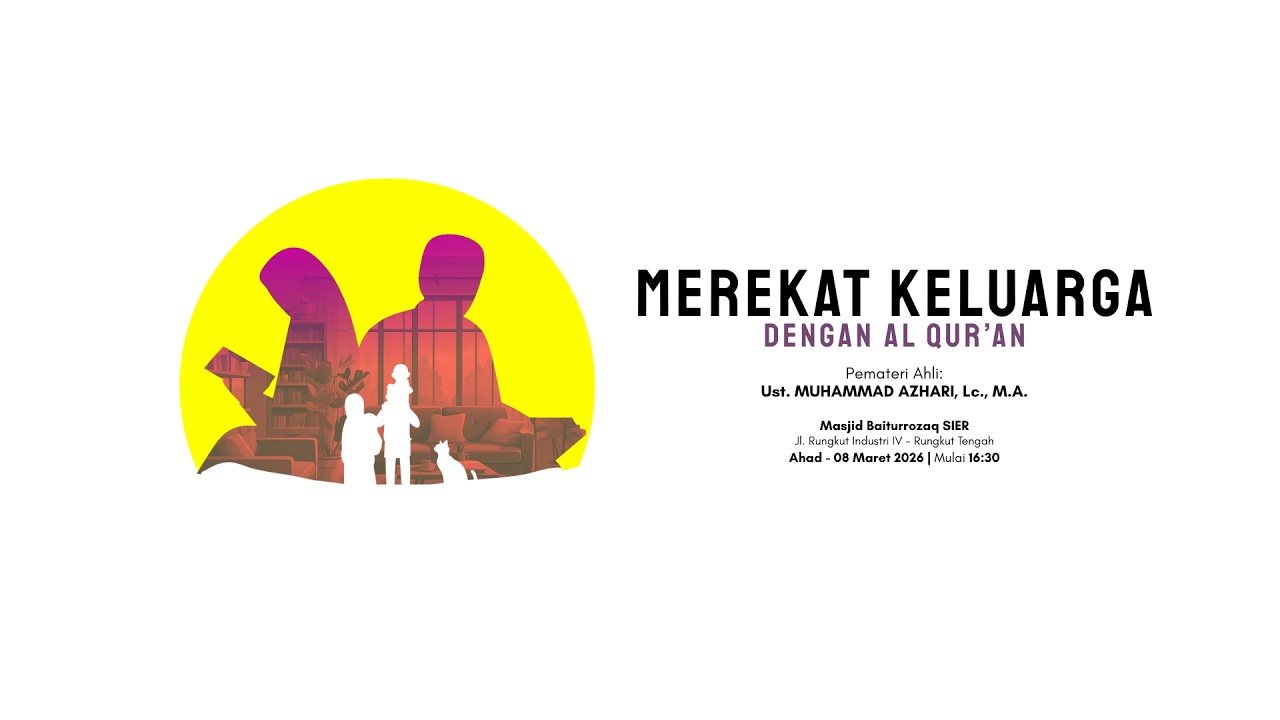 Merekat Keluarga Dengan Al Qur'an | Ust. Muhammad Azhari, Lc., M.A.