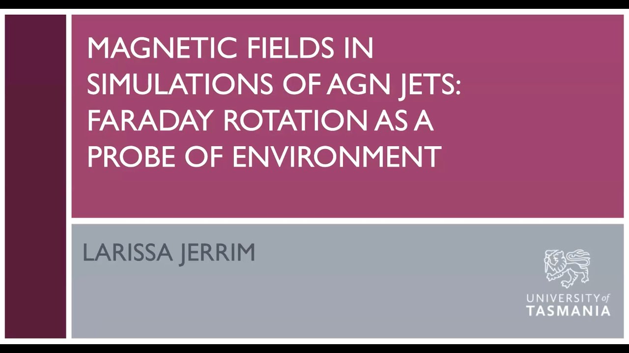 Simulating Magnetic fields in AGN jets: Faraday rotation as a probe of environment &ndash; Larissa Jerrim