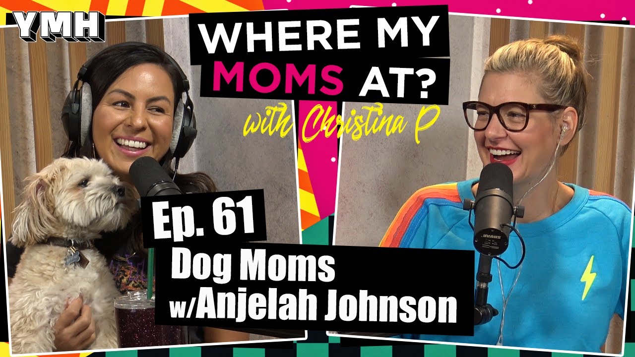 Ep. 61 Dog Moms w/ Anjelah Johnson | Where My Moms At Podcast