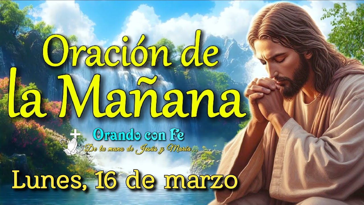 Oración de la Mañana: Inicia tu Día con Dios | Lunes 16 de marzo 2026.