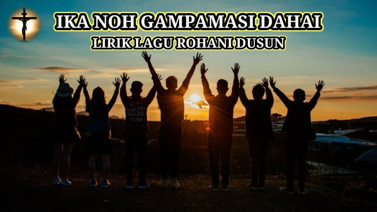 LAGU ROHANI DUSUN | IKA NOH GAMPAMASI DAHAI | DENGAN LIRIK