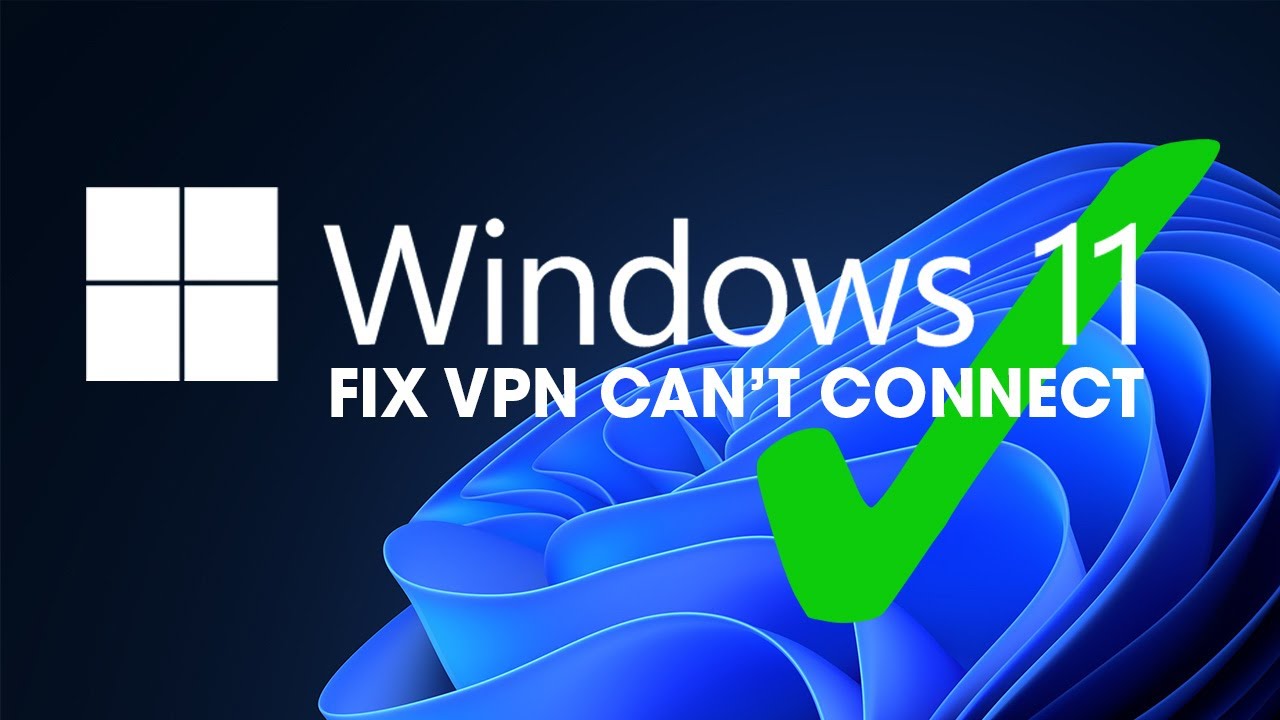 How to fix VPN not connecting on Windows 11. Windows 11 VPN connection failed.