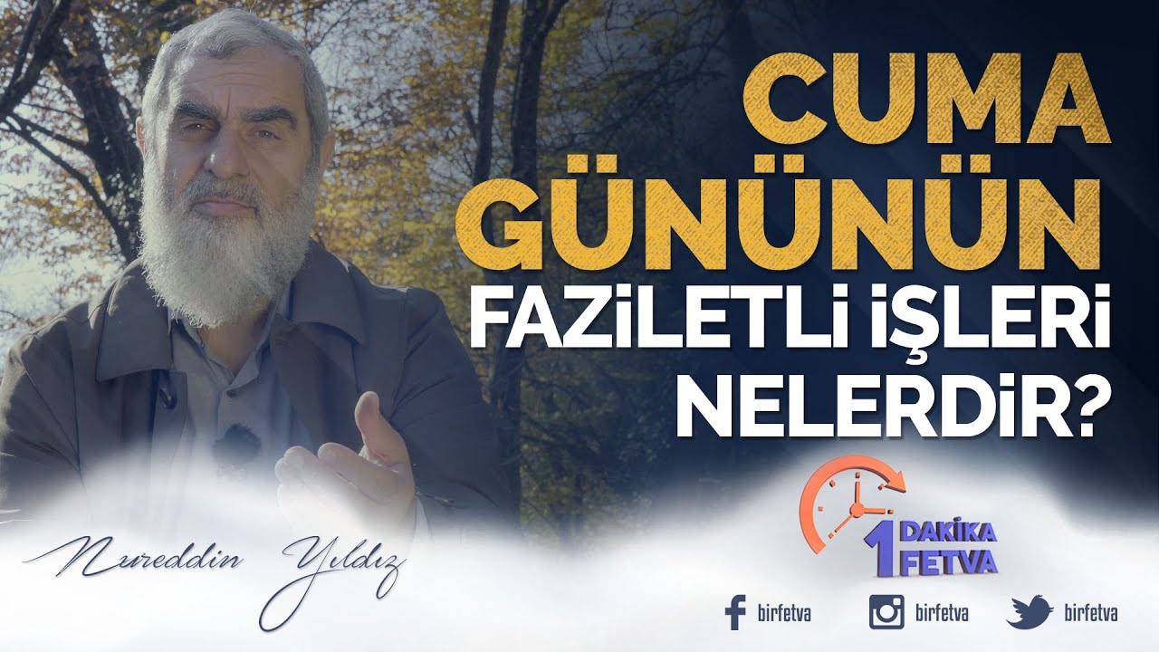 Cuma gününün faziletli işleri nelerdir? | [ Birfetva - Nureddin Yıldız ]