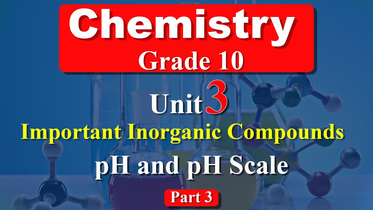 Chemistry Grade 10 unit 3 part 3 | Important Inorganic Compounds | pH and pH scale