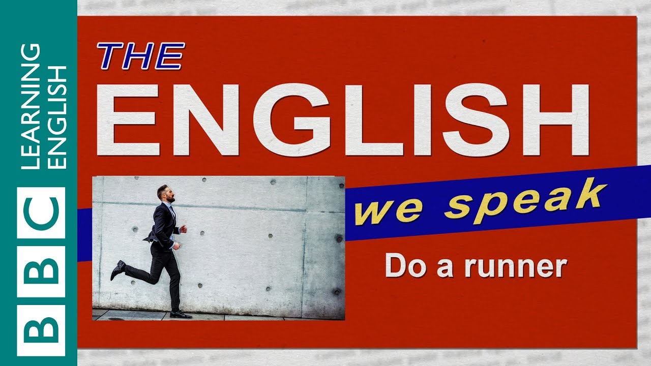 Do a runner: The English We Speak