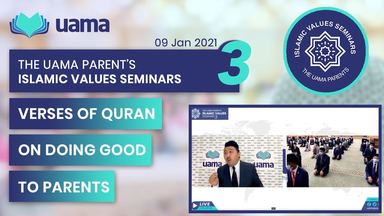 Verses of Quran on Doing Good To Parents || The UAMA Parent's ISLAMIC VALUES SEMINARS - 03 || UAMA