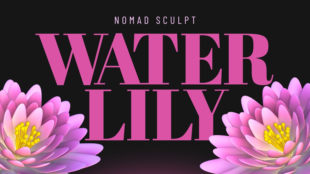 Nomad Sculpt: Sculpting a Water Lily