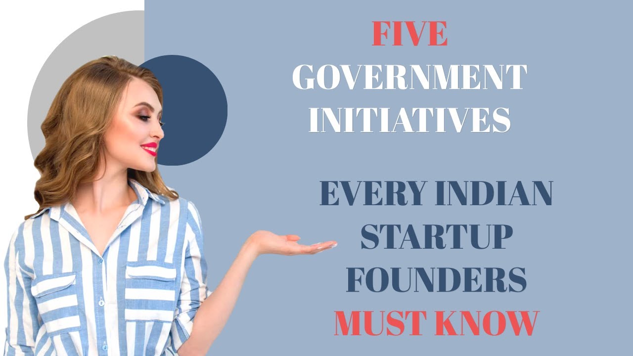 5 Govt Initiatives Every Indian Startup Founders Must Know
