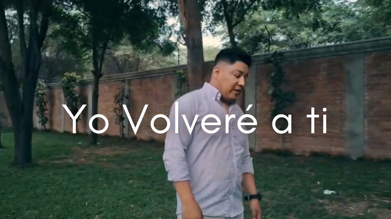 Joel López - Yo Volveré a ti (Vídeo Oficial)