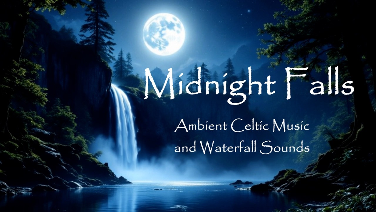 Midnight Falls 🌕 Serene Night Waterfall Sounds & Celtic Ambient Music