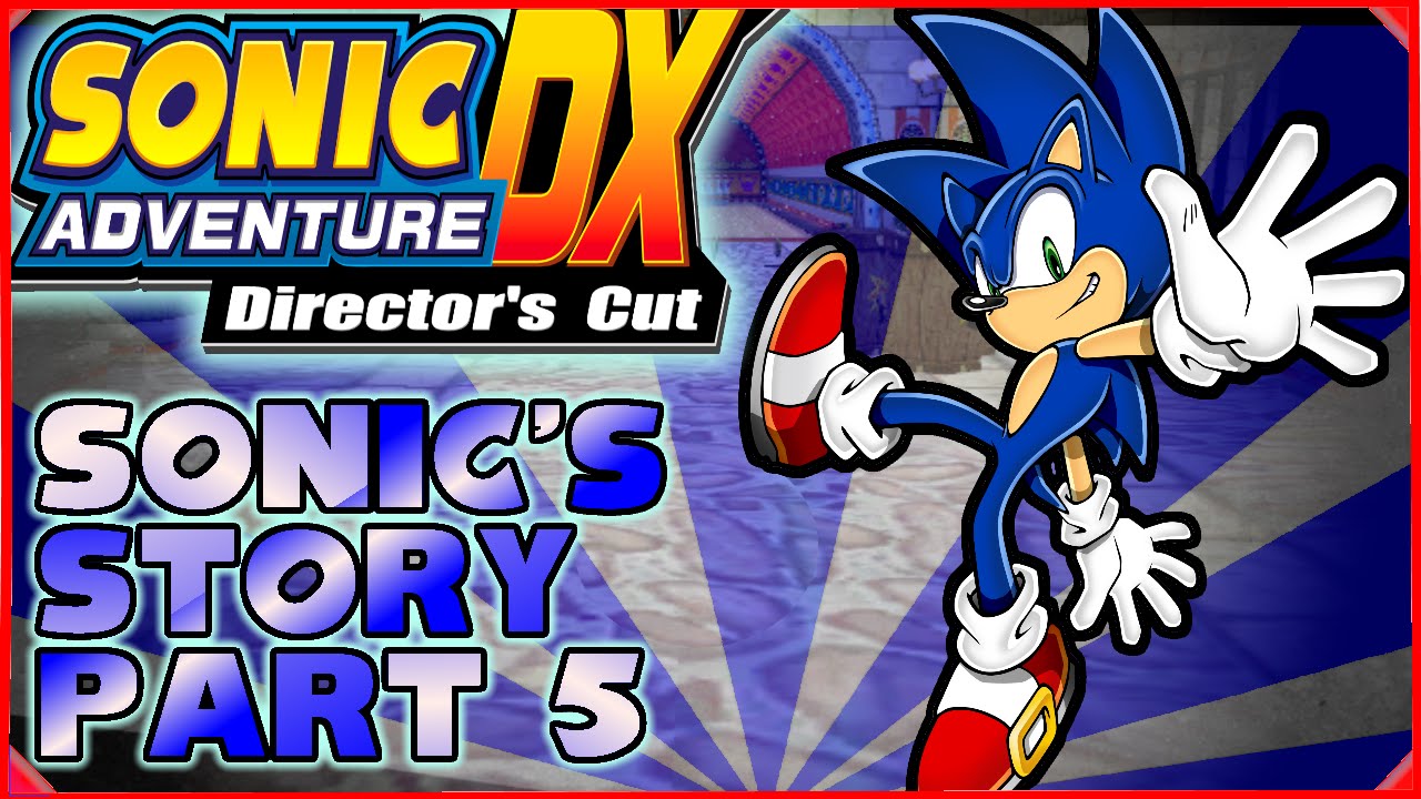 Sonic Adventure DX - Sonic Adventure DX-Sonic's story Part 5