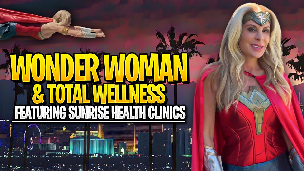 Wonder Woman’s Quest for Total Wellness Ends at Sunrise Health Clinics!