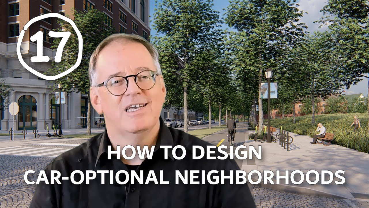 How to Design Car-Optional Neighborhoods? &bull; TOWN PLANNING STUFF &bull; Ep. 17