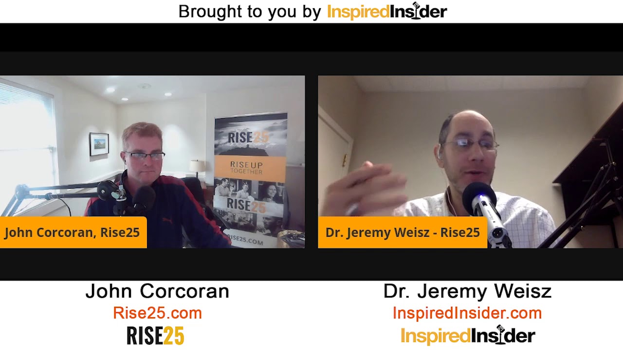 John Corcoran and Jeremy Weisz of Rise25.com on InspiredInsider with Dr. Jeremy Weisz