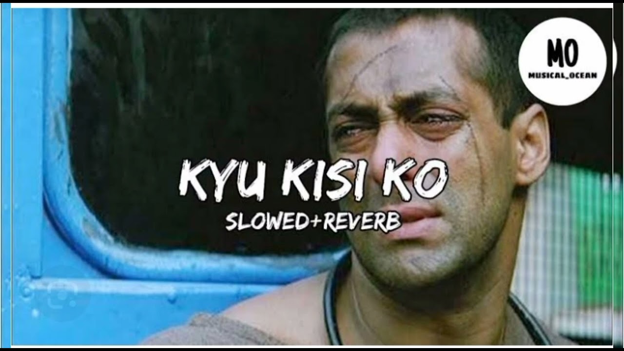 KYU KISI KO (SLOWED+REVERB) TERE NAAM LOFI SALMAN KHAN BHUMIKA CHAWLA UDIT NARAYAN HEMESH RESHAMIYA