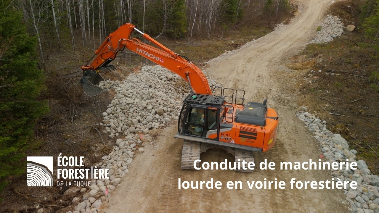 Conduite de machinerie lourde en voirie forestière  - École forestière de La Tuque