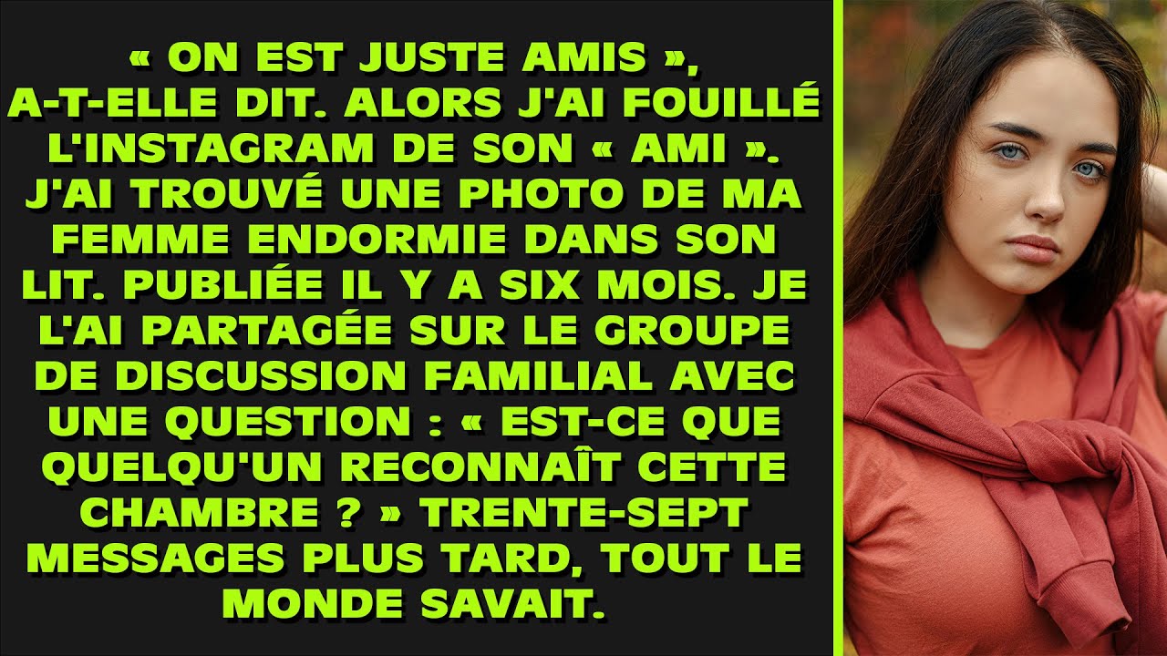 « On est juste amis », a-t-elle dit. Alors j'ai regardé l'Instagram de son « ami ». J'ai trouvé une
