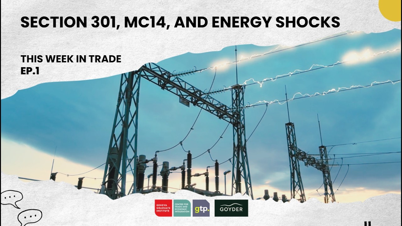 This Week in Trade #1: Section 301, MC14, and Energy Shocks