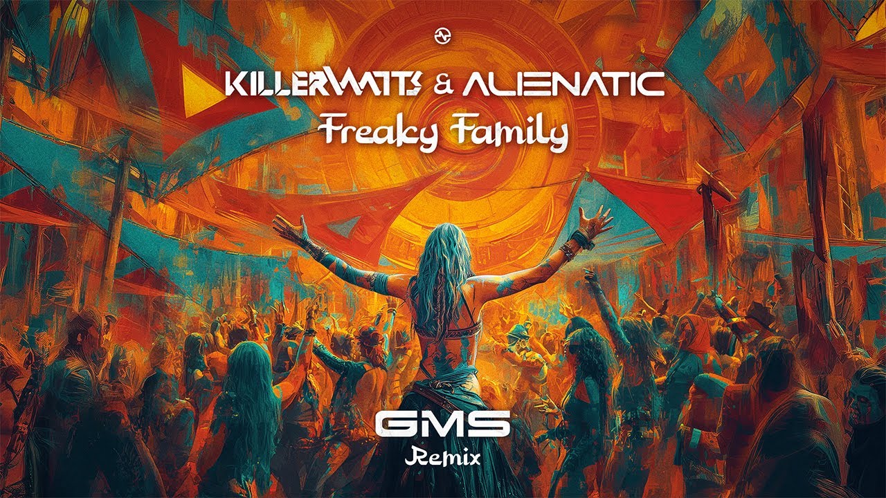 Killerwatts & Alienatic - Freaky Family (GMS Remix)
