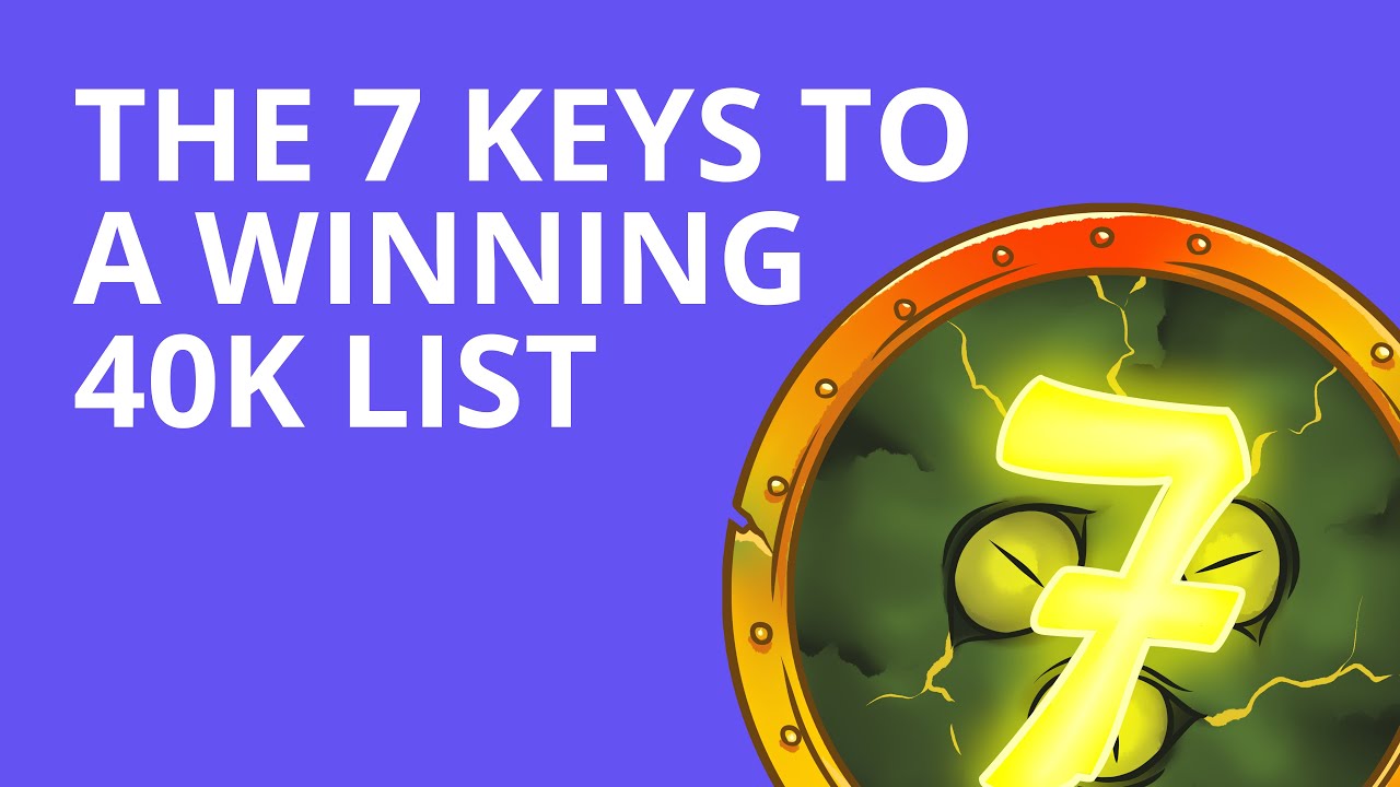 How to make a championship winning 40k list - The 7 things your list needs to have