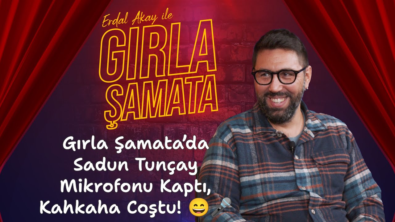 Gırla Şamata’da Gülme Garantisi: Sadun Tunçay Mikrofonu Kaptı, Kahkaha Coştu! 😄🎤